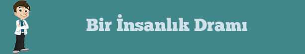 insanlık dramıdır bu